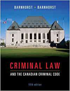 Criminal Law and the Canadian Criminal Code 5th Edition by Richard Barnhorst and Sherrie Barnhorst 9780070969353 (USED:ACCEPTABLE:some wear) *113b [ZZ]