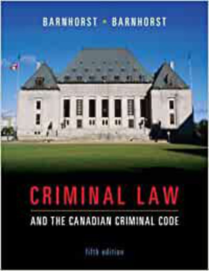 Criminal Law and the Canadian Criminal Code 5th Edition by Richard Barnhorst and Sherrie Barnhorst 9780070969353 (USED:ACCEPTABLE:some wear) *113b [ZZ]