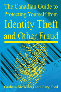 The Canadian Guide To Protecting Yourself From Identity Theft And Other Fraud by Graham McWaters 9781897178461 (USED:GOOD) *AVAILABLE FOR NEXT DAY PICK UP* *Z236