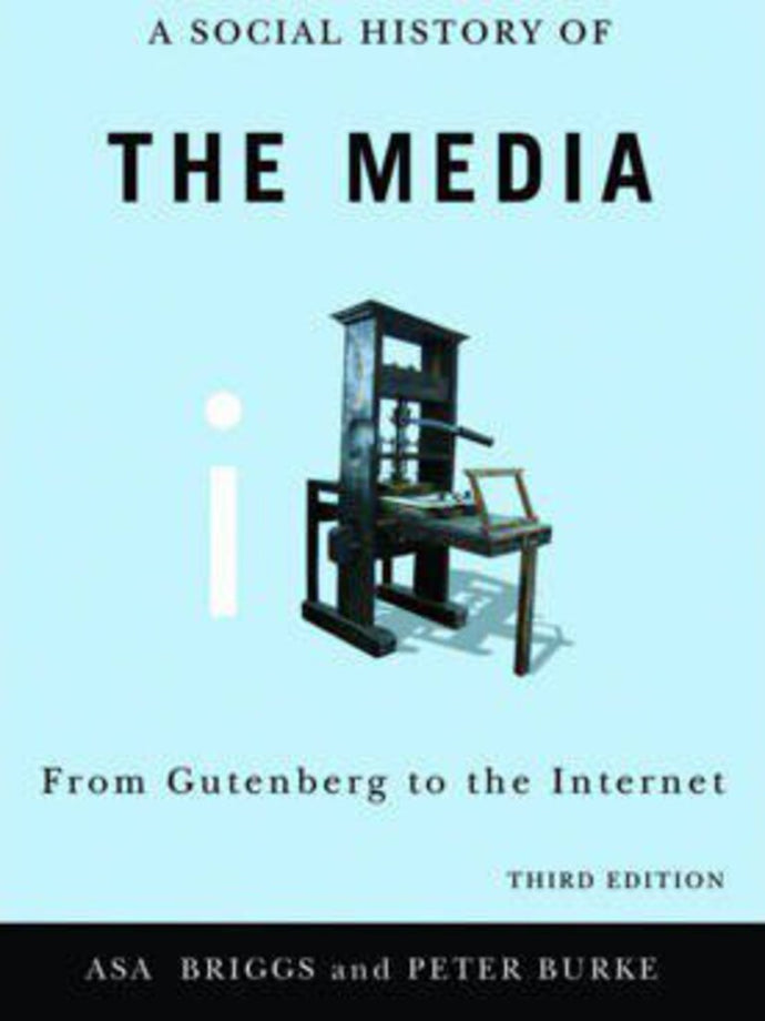 A Social History of the Media 3rd edition by Asa Briggs 9780745644950 *SAN *AVAILABLE FOR NEXT DAY PICK UP* *Z238 [ZZ]