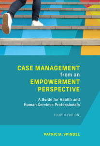 Case Management from an Empowerment Perspective 4th Edition By Patricia Spindel 9781773382104 *7d [ZZ]