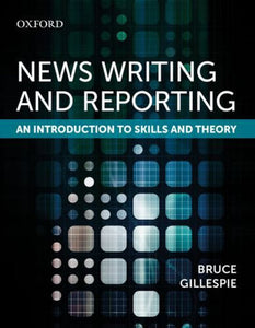 News Writing and Reporting by Bruce Gillespie 9780199021154 (USED:LIKENEW) *91c [ZZ]