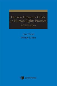 *PRE-ORDER APPROX 7-10 BUSINESS DAYS* Ontario Litigator's Guide to Human Rights Practice 2nd Edition by Lisa Cabel 9780433504771 *30d [ZZ]