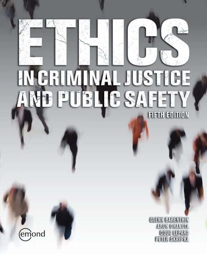 Ethics in Criminal Justice and Public Safety 5th Edition by Glenn Barenthin 9781774620984 *134b *SAN [ZZ]