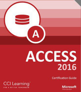 Microsoft Access 2016 Certification Guide by CCI Learning 9781553324799 (USED:GOOD; minor markings) *56b