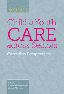 Child and Youth Care across Sectors Volumes 1 & 2 By Kiaras Gharabaghi 9781773382364 *6a