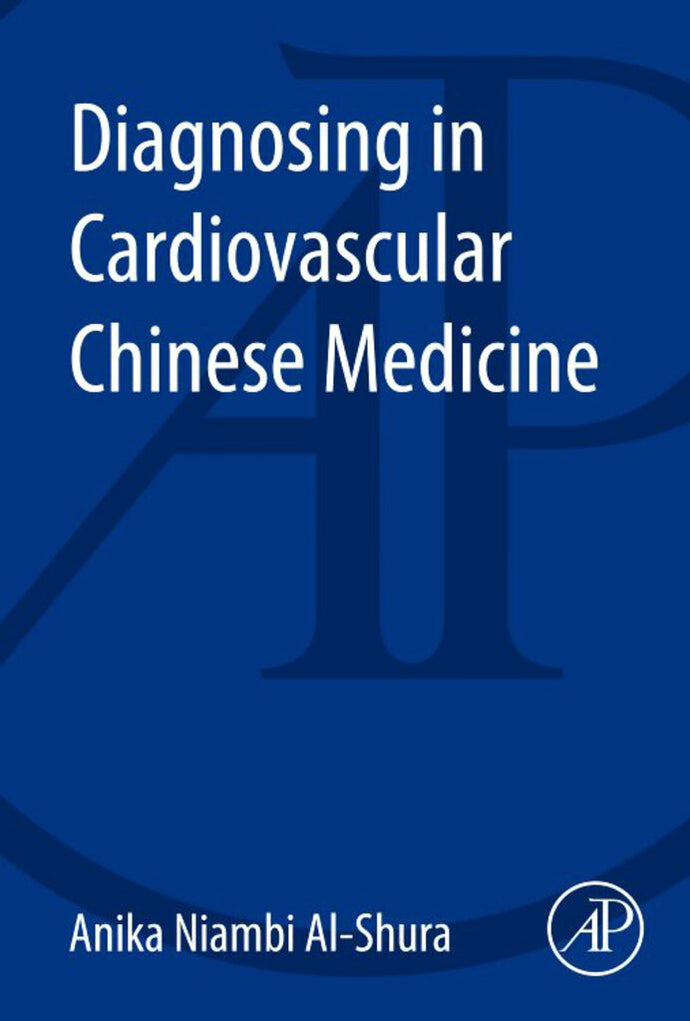 *PRE-ORDER, APPROX 1-2 WEEKS* Diagnosing in Cardiovascular Chinese Medicine 9780128001219