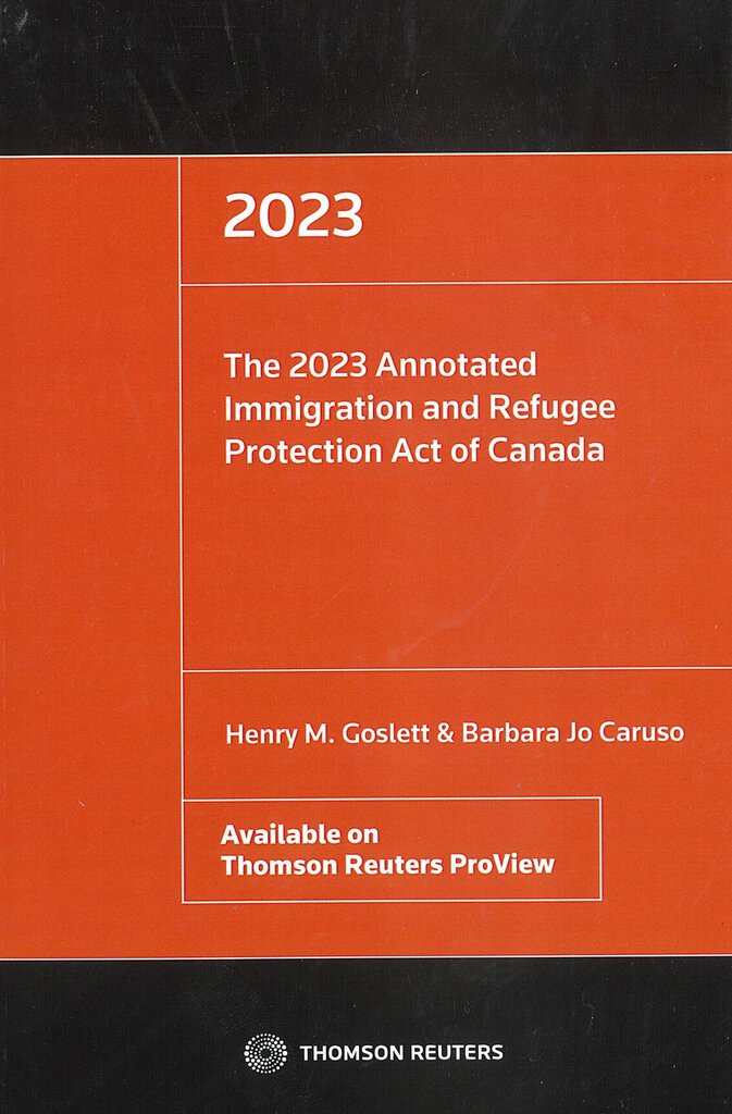 The 2023 Annotated Immigration and Refugee Protection Act of Canada by Henry Goslett 9781668700211 (USED:GOOD) *A56 [ZZ]