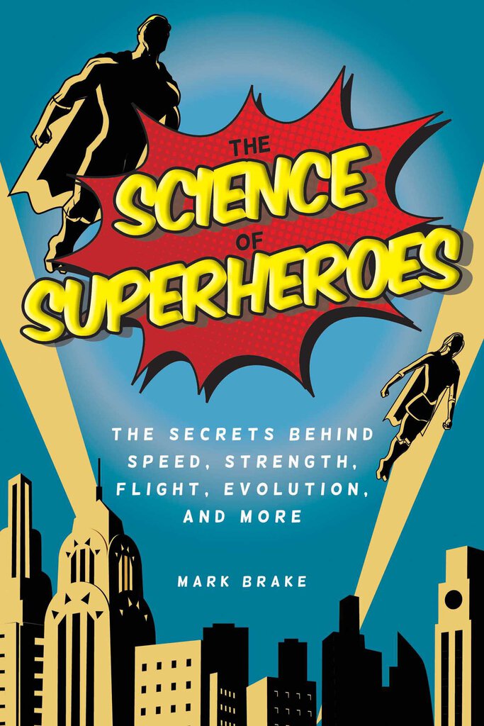 *PRE-ORDER, APPROX 7-10 BUSINESS DAYS* Science of Superheroes by Mark Brake 9781631582110 *50a