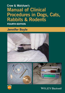 *PRE-ORDER, APPROX 7-14 BUSINESS DAYS* Manual of Clinical Procedures in Dogs, Cats, Rabbits and Rodents 4th edition by Jennifer E. Boyle 9781118985700