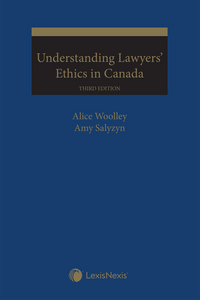 *PRE-ORDER, APPROX 4-6 BUSINESS DAYS* Understanding Lawyers' Ethics in Canada 3rd Edition by Alice Woolley 9780433505877 *84f [ZZ]