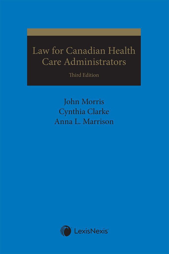 *PRE-ORDER, APPROX 7-10 BUSINESS DAYS* Law for Canadian Health Care Administrators 3rd Edition by John J. Morris 9780433504757