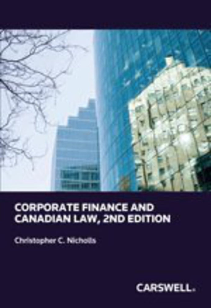 *PRE-ORDER APPROX 4-7 BUSINESS DAYS* Corporate Finance and Canadian Law 2nd Edition by Christopher C. Nicholls 9780779853298 [ZZ]