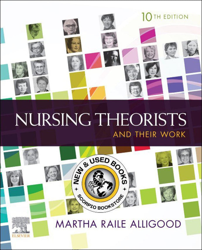 Nursing Theorists and Their Work 10th Edition by Martha Raile Alligood 9780323757027 (USED:GOOD) *65a [ZZ]