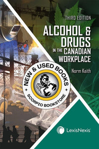 Alcohol & Drugs in the Canadian Workplace 3rd Edition by Norm A. Keith 9780433509363