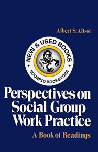 Perspectives on Social Group Work Practice by Albert S. Alissi 9780029004807 (USED:ACCEPTABLE;shows wear) *AVAILABLE FOR NEXT DAY PICK UP* Z80