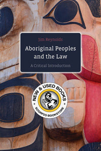 *PRE-ORDER, APPROX 7-10 BUSINESS DAYS* Aboriginal Peoples and the Law by Jim Reynolds 9780774880213