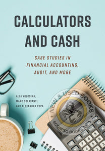 Calculators and Cash Case Studies in Financial Accounting, Audit, and More by Alla Volodina 9781773383903 *3a [ZZ]