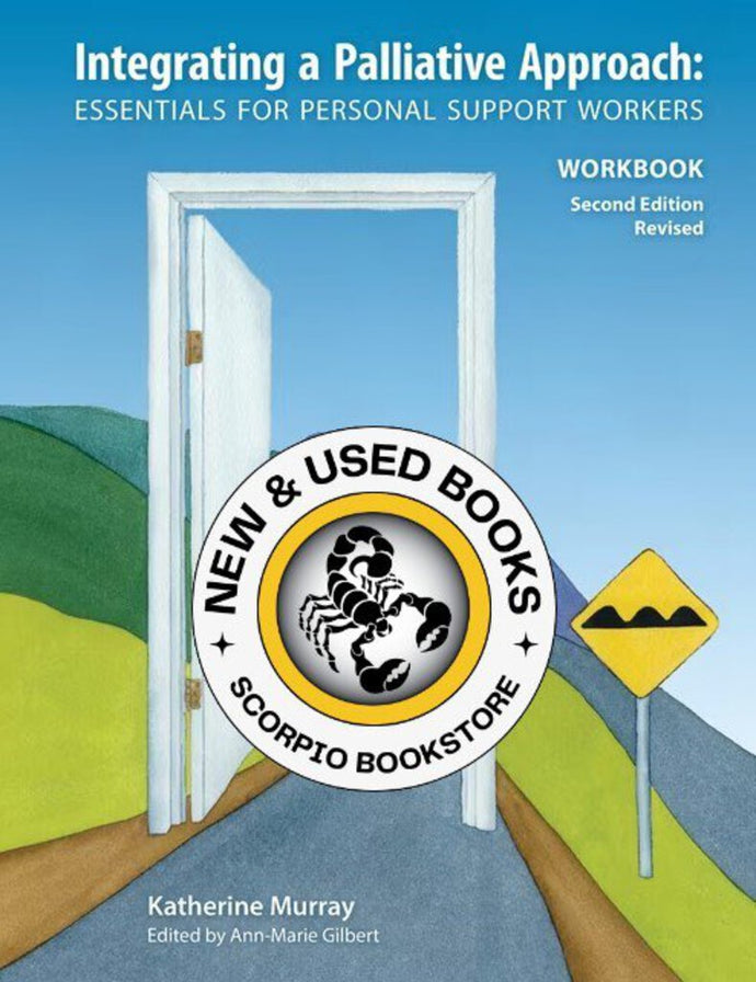 Integrating a Palliative Approach Essentials for Personal Support Workers 2nd edition REVISED by Katherine Murray WORKBOOK ONLY 9781926923178 *67g *FINAL SALE* [ZZ]
