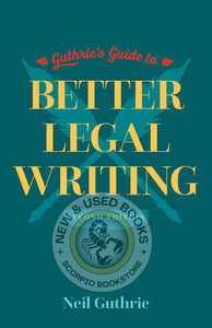 Guthrie's Guide to Better Legal Writing 2nd edition by Neil Guthrie 9781552215692 (USED:VERYGOOD) *AVAILABLE FOR NEXT DAY PICK UP* *Z320 [ZZ]