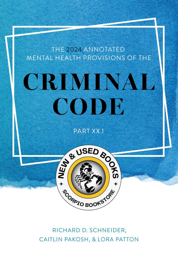 *PRE-ORDER, APPROX 2-4 BUSINESS DAYS* The 2024 Annotated Mental Health Provisions of the Criminal Code Part XX.1 by Richard D. Schneider 9781552217320 [ZZ]