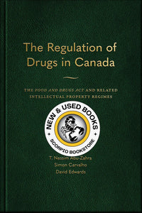 The Regulation of Drugs in Canada by T. Nessim Abu-Zahra 9781552216651 (USED:VERYGOOD; minor stain on top) *AVAILABLE FOR NEXT DAY PICK UP* *Z338 [ZZ]