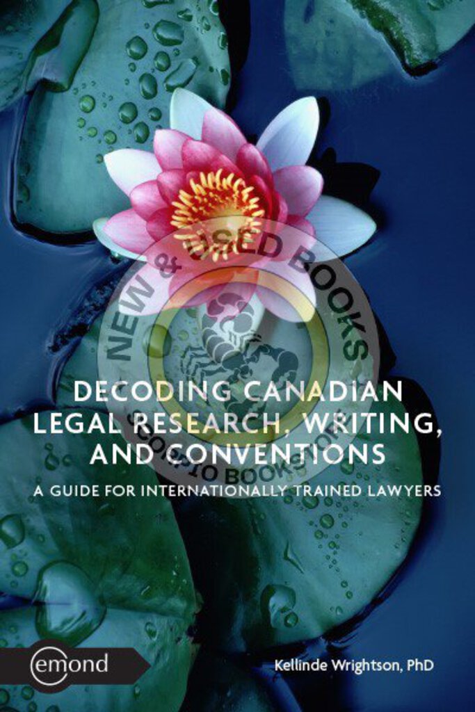 *PRE-ORDER, APPROX 2-3 BUSINESS DAYS* Decoding Canadian Legal Research, Writing, and Conventions by Dr. Kellinde Wrightson 9781774624296 [ZZ]