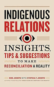 *PRE-ORDER, APPROX 7 BUSINESS DAYS* Indigenous Relations by Bob Joseph 9781989025642