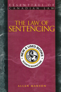 *PRE-ORDER, APPROX 2-4 BUSINESS DAYS* The Law of Sentencing by Allan Manson 9781552210291