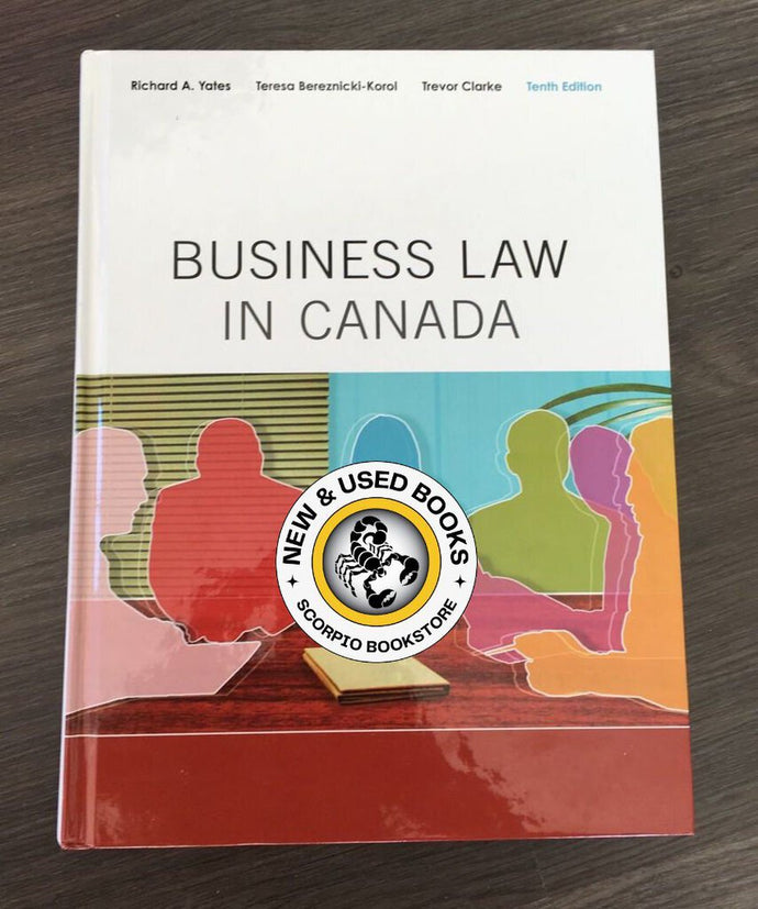 Business Law in Canada 10th Edition by Richard A. Yates 9780132164412 (USED:GOOD; highlights, writings, post its) *D24