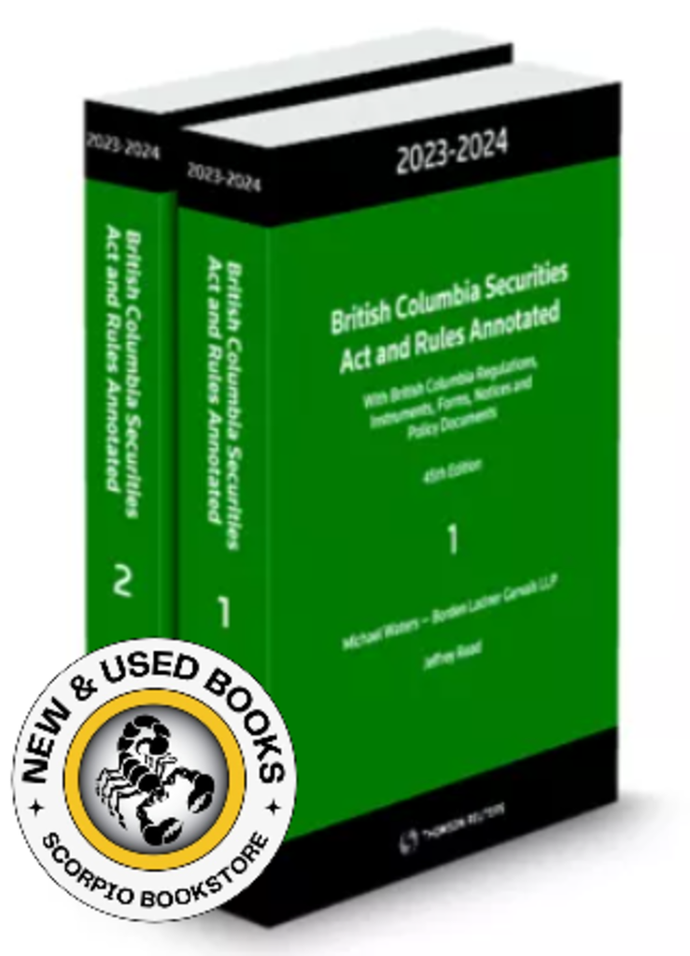 *PRE-ORDER, APPROX 4-6 BUSINESS DAYS* British Columbia Securities Act and Rules, Annotated, With BC Regulations, Instruments, Forms, Notices and Policy Documents 2023-2024 45th Edition by Michael Waters