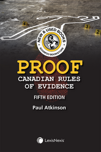 Proof Canadian Rules of Evidence 5th Edition by Paul Atkinson 9780433514343 (USED:LIKENEW) *AVAILABLE FOR NEXT DAY PICK UP* *Z319 *TBC [ZZ]