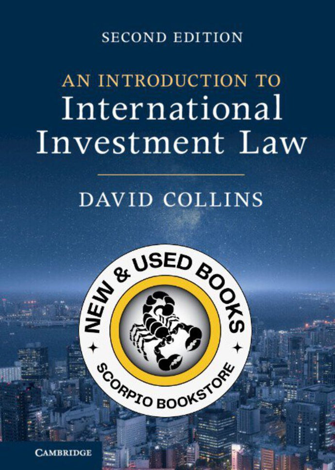 An Introduction to International Investment Law 2nd Edition by David Collins 9781009245692 (USED:VERYGOOD) *AVAILABLE FOR NEXT DAY PICK UP* *T76 *TBC [ZZ]