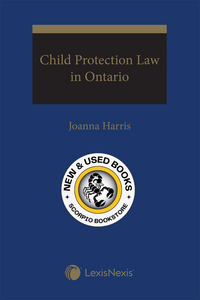 *PRE-ORDER, APPROX 7-10 BUSINESS DAYS* Child Protection Law in Ontario by Joanna Harris 9780433506928