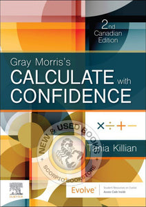 Gray Morris's Calculate with Confidence 2nd Canadian Edition By Tania N. Killian 9780323695718 *70e [ZZ]