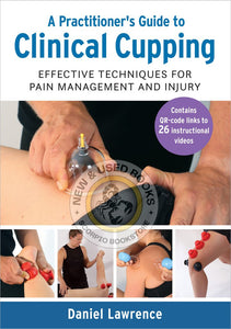 Practitioner's Guide to Clinical Cupping by Daniel Lawrence 9781623178390 (USED:GOOD) *AVAILABLE FOR NEXT DAY PICK UP* *Z328 [ZZ]