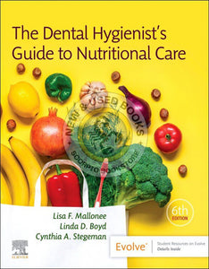 Dental Hygienist's Guide to Nutritional Care 6th Edition by Lisa F. Mallonee 9780323797009 *77e