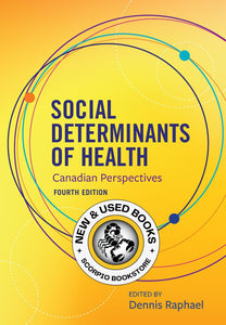 Social Determinants of Health 4th Edition by Dennis Raphael 9781773384504 *5c [ZZ]