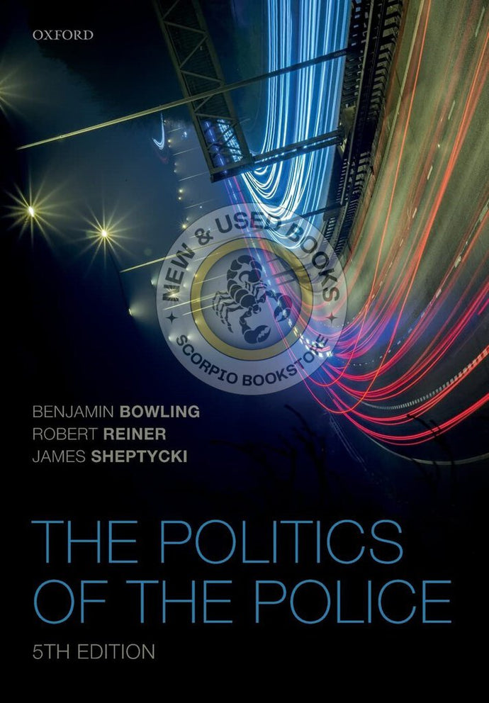 Politics of the Police 5th Edition by Benjamin Bowling 9780198769255 (USED:VERYGOOD) *89f