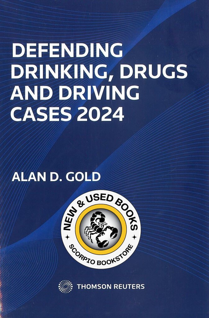 Defending Drinking, Drugs and Driving Cases 2024 by Alan Gold 9781038200303 *87f