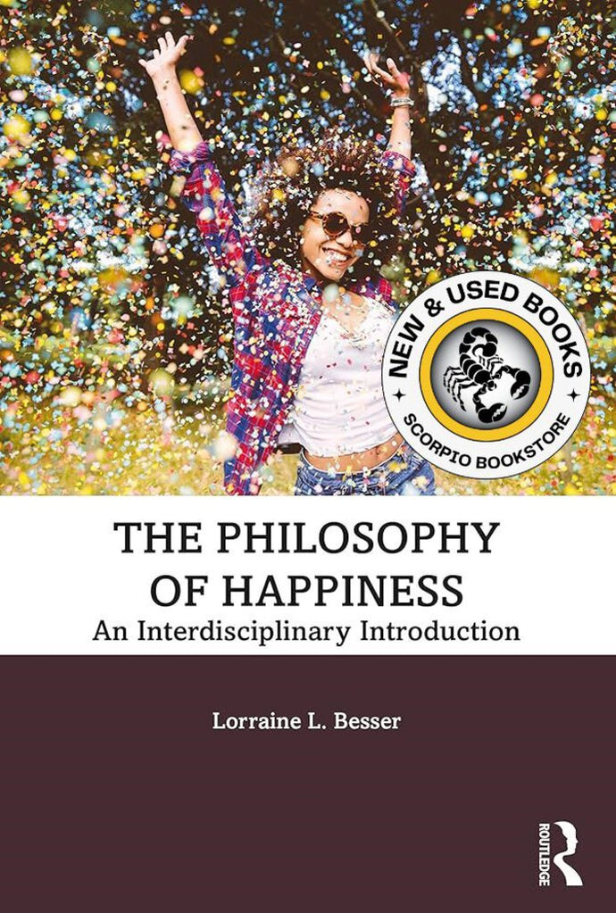 The Philosophy of Happiness: An Interdisciplinary Introduction by Lorraine L. Besser 9781138240452 *75a