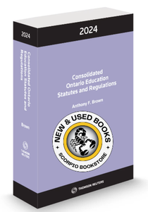 *PRE-ORDER, APPROX 4-6 BUSINESS DAYS* Consolidated Ontario Education Statutes and Regulations 2024 Edition by Anthony Brown 9781038201386