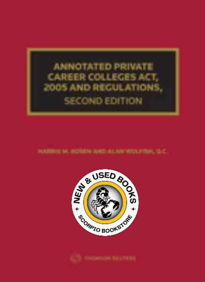 *PRE-ORDER, APPROX 4-6 BUSINESS DAYS* Annotated Private Career Colleges Act 2005 and Regulations 2nd Edition by Harris Rosen 9780779880577