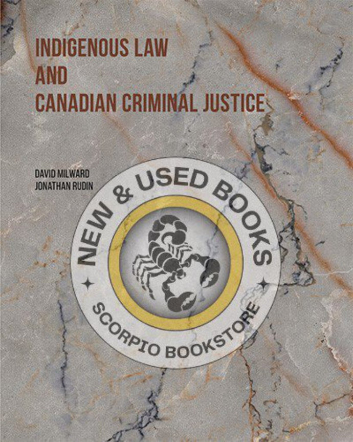 Indigenous Law and Canadian Criminal Justice David Milward 9781774625262