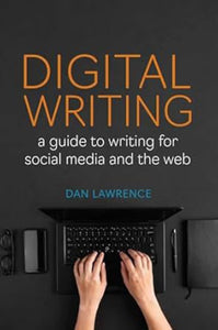 Digital Writing: A Guide to Writing for Social Media and the Web by Daniel Lawrence 9781554815678 (USED:VERYGOOD) *AVAILABLE FOR NEXT DAY PICK UP* *Z500 [ZZ]