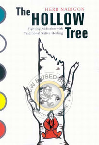 *PRE-ORDER, APPROX 7-10 BUSINESS DAYS* The Hollow Tree by Herb Nabigon 9780773531321