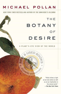 *PRE-ORDER, APPROX 5-7 BUSINESS DAYS* The Botany of Desire by Michael Pollan 9780375760396