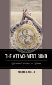 *PRE-ORDER, APPROX 7-10 BUSINESS DAYS* The Attachment Bond by Virginia M. Shiller 9781498551731