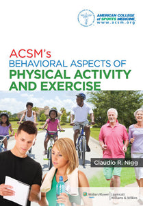 *PRE-ORDER, APPROX 2-3 BUSINESS DAYS* ACSM's Behavioral Aspects of Physical Activity and Exercise 9781451132113