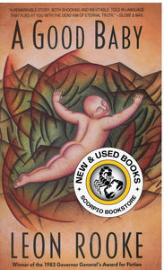 A Good Baby by Leon Rooke 9780771077111 (USED:GOOD) *AVAILABLE FOR NEXT DAY PICK UP* *Z2 [ZZ]